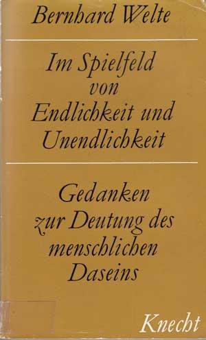 Im Spielfeld der Endlichkeit und Unendlichkeit. Gedanken zur Deutung des menschlichen Daseins.