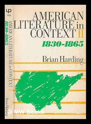 Imagen del vendedor de American literature in context. 2 1830-1865 / [general editor Arnold Goldman] ; Brian Harding a la venta por MW Books