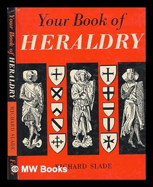 Seller image for Your book of heraldry : an introduction to heraldry / [by] Richard Slade, illustrated by Clive Kidder for sale by MW Books