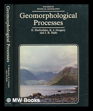 Imagen del vendedor de Geomorphological processes / E. Derbyshire, K.J. Gregory, J.R. Hails a la venta por MW Books