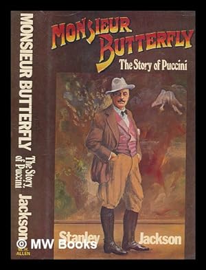 Image du vendeur pour Monsieur Butterfly : the story of Puccini / Stanley Jackson mis en vente par MW Books