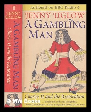 Imagen del vendedor de A gambling man : Charles II and the Restoration / Jenny Uglow a la venta por MW Books