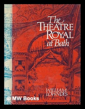 Imagen del vendedor de The Theatre Royal at Bath : the eventful story of a Georgian playhouse / William Lowndes a la venta por MW Books