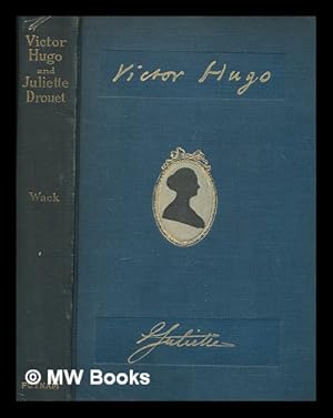 Image du vendeur pour The Romance of Victor Hugo and Juliette Drouet, by Henry Wellington Wack; with an Introduction by Francois Coppee mis en vente par MW Books