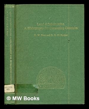 Image du vendeur pour Land administration : a bibliography for developing countries / [compiled by] H.W. West and O.H.M. Sawyer mis en vente par MW Books