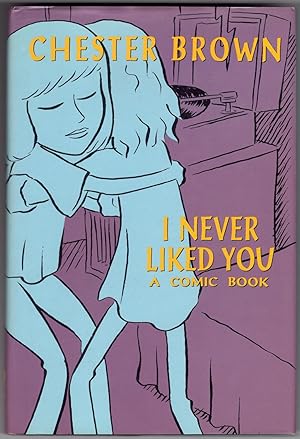 I Never Liked You : A Comic Book