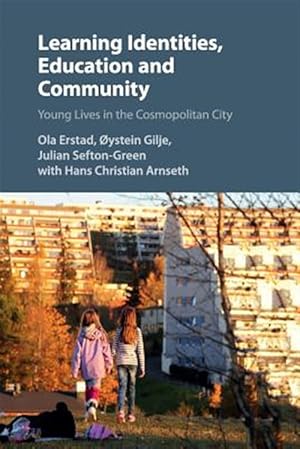 Imagen del vendedor de Learning Identities, Education and Community : Young Lives in the Cosmopolitan City a la venta por GreatBookPrices