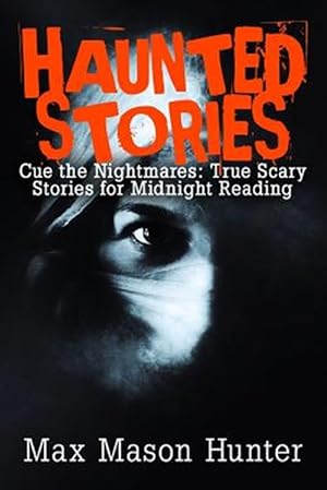 Immagine del venditore per Haunted Stories : Cue the Nightmares: True Scary Stories for Midnight Reading venduto da GreatBookPrices
