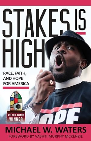 Bild des Verkufers fr Stakes Is High : Race, Faith, and Hope for America zum Verkauf von GreatBookPrices