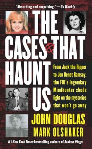 Imagen del vendedor de Cases That Haunt Us : From Jack the Ripper to Jonbenet Ramsey, the Fbi's Legendary Mindhunter Sheds Light on the Mysteries That Won't Go Away a la venta por GreatBookPrices