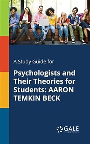 Immagine del venditore per A Study Guide for Psychologists and Their Theories for Students: AARON TEMKIN BECK venduto da GreatBookPrices