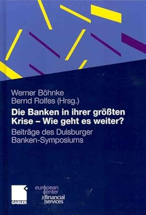 Immagine del venditore per Die Banken in Ihrer Grossten Krise - Wie Geht Es Weiter? : Beitrage Des Duisburger Banken-Symposiums -Language: German venduto da GreatBookPrices