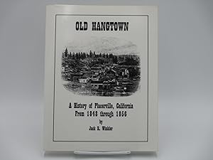 Old Hangtown: A History of Placerville, California from 1848 through 1856.