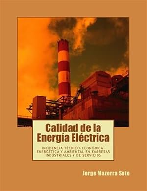 Bild des Verkufers fr Calidad de la energa elctrica / Quality of electric power : Incidencia tcnico-econmica-energtica y ambiental en empresas industriales y de servicios / Technical-economic-energy and environmental impact on industrial and service businesses -Language: spanish zum Verkauf von GreatBookPrices