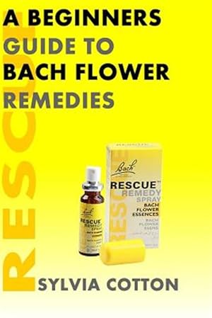 Immagine del venditore per Bach Flower Remedies : A Beginners Guide venduto da GreatBookPrices