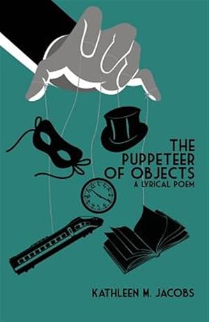 Imagen del vendedor de The Puppeteer of Objects: A Lyrical Poem a la venta por GreatBookPrices