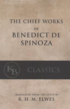 Seller image for Chief Works of Benedict De Spinoza : Two Volumes in One: Introduction, Tractatus Theologico-politicus, Tractatus Politicus / De Intellectus Emendatione, Ethica, Correspondence for sale by GreatBookPrices