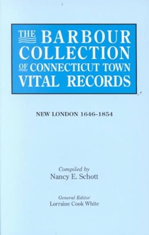 Image du vendeur pour Barbour Collection of Connecticut Town Vital Records : New London, 1646-1854 mis en vente par GreatBookPrices