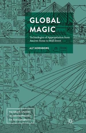 Image du vendeur pour Global Magic : Technologies of Appropriation from Ancient Rome to Wall Street mis en vente par GreatBookPrices