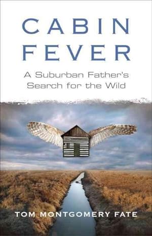 Imagen del vendedor de Cabin Fever : A Suburban Father's Search for the Wild a la venta por GreatBookPrices