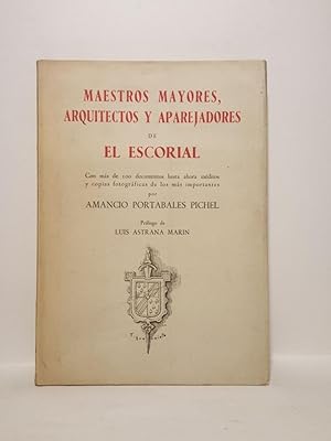 Imagen del vendedor de Maestros Mayores, Arquitectos y Aparejadores de El Escorial: Con ms de 100 documentos hasta ahora inditos y copias fotogrficas de los ms importantes / Prlogo de Luis Astrana Marn a la venta por Librera Miguel Miranda