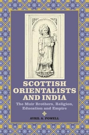 Seller image for Scottish Orientalists and India : The Muir Brothers, Religion, Education and Empire for sale by GreatBookPrices