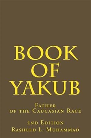 Imagen del vendedor de Book of Yakub : Father of the Caucasian People a la venta por GreatBookPrices