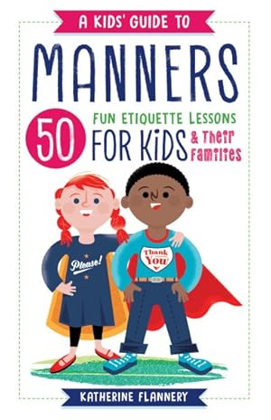 Imagen del vendedor de Kids' Guide to Manners : 50 Fun Etiquette Lessons for Kids & Their Families a la venta por GreatBookPrices