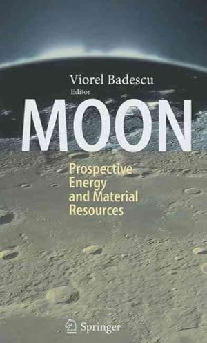 Bild des Verkufers fr Moon : Prospective Energy and Material Resources zum Verkauf von GreatBookPrices