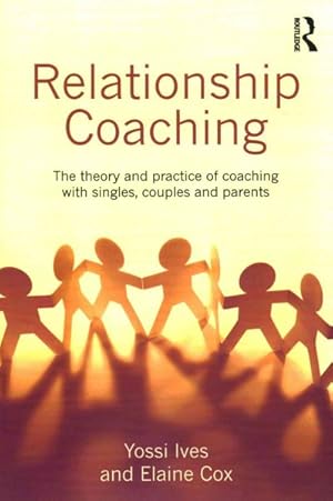 Seller image for Relationship Coaching : The Theory and Practice of Coaching With Singles, Couples and Parents for sale by GreatBookPrices