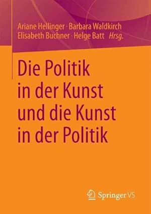 Seller image for Die Politik in der Kunst und die Kunst in der Politik -Language: german for sale by GreatBookPrices