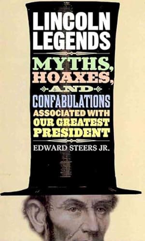 Imagen del vendedor de Lincoln Legends : Myths, Hoaxes, and Confabulations Associated with Our Greatest President a la venta por GreatBookPrices