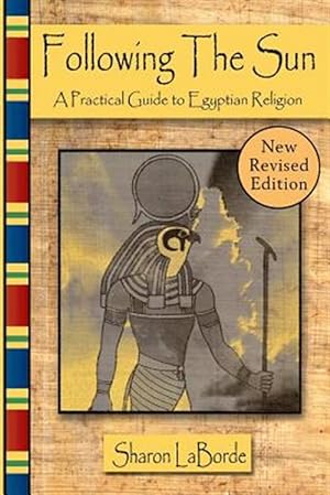 Image du vendeur pour Following the Sun: a Practical Guide to Egyptian Religion, Revised Edition mis en vente par GreatBookPrices