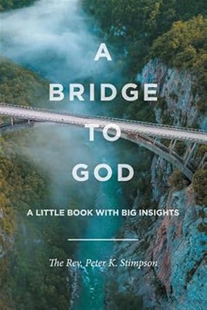 Seller image for A Bridge to God: A Little Book with Big Insights for sale by GreatBookPrices