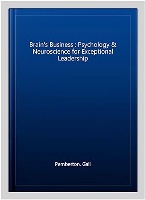 Imagen del vendedor de Brain's Business : Psychology & Neuroscience for Exceptional Leadership a la venta por GreatBookPrices