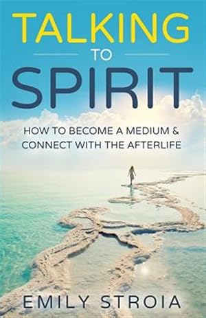 Bild des Verkufers fr Talking to Spirit : How to Become a Medium & Connect With the Afterlife zum Verkauf von GreatBookPrices