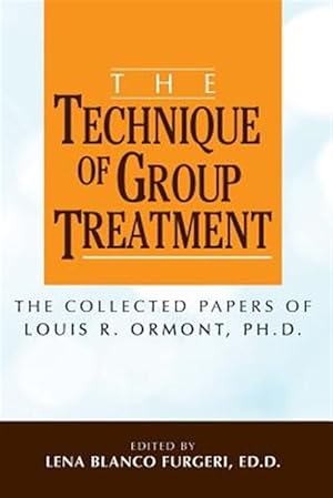 Immagine del venditore per Technique of Group Treatment : The Collected Papers of Louis R. Ormont,ph.d. venduto da GreatBookPrices