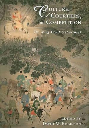 Immagine del venditore per Culture, Courtiers, and Competition : The Ming Court 1368-1644 venduto da GreatBookPrices