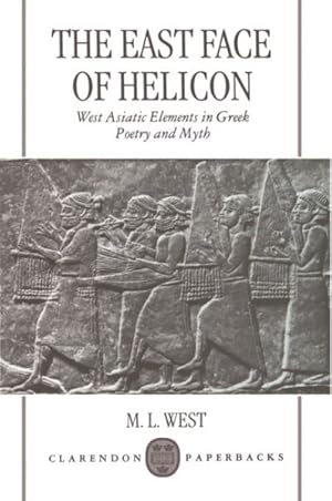 Imagen del vendedor de East Face of Helicon : West Asiatic Elements in Greek Poetry and Myth a la venta por GreatBookPrices