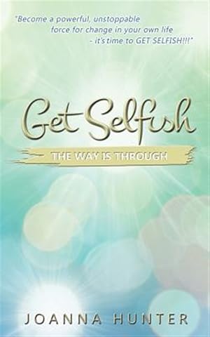 Seller image for Get Selfish- The Way Is Through for sale by GreatBookPrices