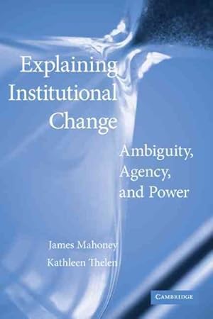 Seller image for Explaining Institutional Change : Ambiguity, Agency, and Power for sale by GreatBookPrices