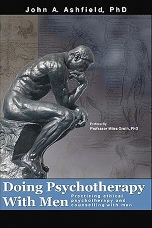 Imagen del vendedor de Doing Psychotherapy With Men : Practising Ethical Psychotherapy and Counselling With Men a la venta por GreatBookPrices