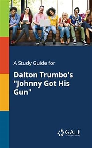 Imagen del vendedor de A Study Guide for Dalton Trumbo's "Johnny Got His Gun" a la venta por GreatBookPrices