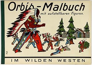 Bild des Verkufers fr Orbis-Malbuch mit aufstellbaren Figuren. Band 2: Im Wilden Westen. zum Verkauf von Schsisches Auktionshaus & Antiquariat