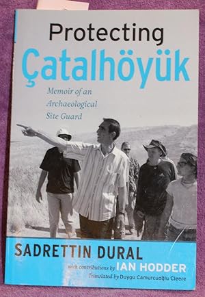 Protecting Çatalhöyük: Memoir of an Archaeological Site Guard