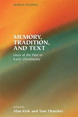 Bild des Verkufers fr Memory, Tradition, And Text : Uses of the Past in Early Christianity zum Verkauf von GreatBookPrices