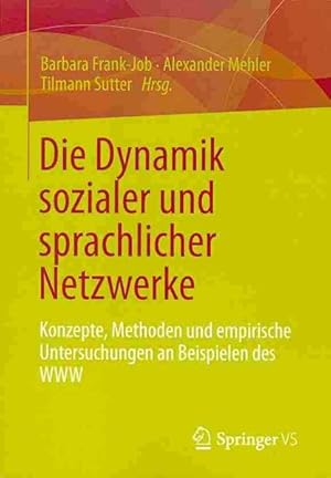 Immagine del venditore per Die Dynamik Sozialer und Sprachlicher Netzwerke : Konzepte, Methoden und Empirische Untersuchungen an Beispielen des WWW -Language: german venduto da GreatBookPrices