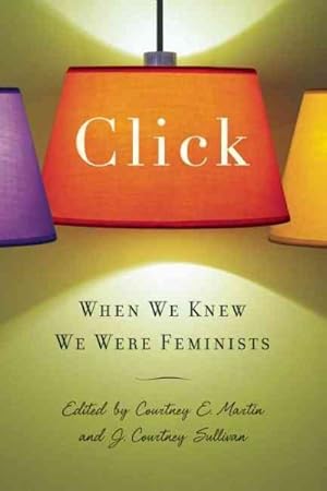 Seller image for Click : When We Knew We Were Feminists for sale by GreatBookPrices