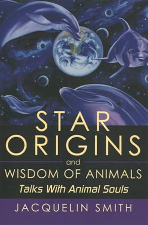 Seller image for Star Origins and Wisdom of Animals : Talks With Animal Souls for sale by GreatBookPrices
