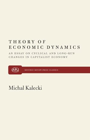 Immagine del venditore per Theory of Economic Dynamics : An Essay on Cyclical and Long-run Changes in Capitalist Economy venduto da GreatBookPrices